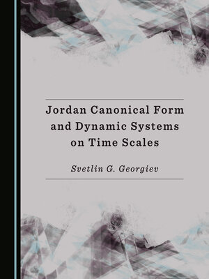 cover image of Jordan Canonical Form and Dynamic Systems on Time Scales